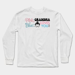 Cute Pink Or Blue Grandma Loves You. Baby Gender Reveal Baby Shower Mother's Day Grandma Love Long Sleeve T-Shirt